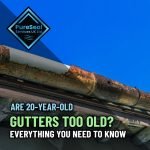 Are-20-Year-Old-Gutters-Too-Old