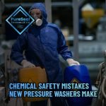 Chemical-safety-mistakes-new-pressure-washers-make