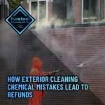 How-Exterior-Cleaning-Chemical-Mistakes-Lead-to-Refunds
