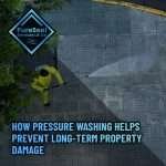 How-Pressure-Washing-Helps-Prevent-Long-Term-Property-Damage