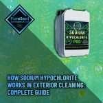 How-Sodium-Hypochlorite-Works-in-Exterior-Cleaning-Complete-Guide
