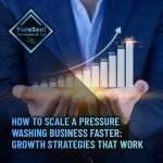 How-to-Scale-a-Pressure-Washing-Business-Faster