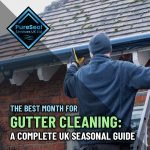 The-Best-Month-for-Gutter-Cleaning-A-Complete-UK-Seasonal-Guide