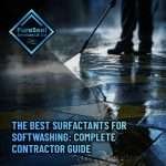 The-Best-Surfactants-for-Softwashing-Complete-Contractor-Guide