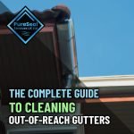 The-Complete-Guide-to-Cleaning-Out-of-Reach-Gutters