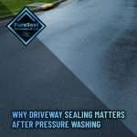 Why-Driveway-Sealing-Matters-After-Pressure-Washing