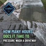 how-many-hours-to-pressure-wash-driveway